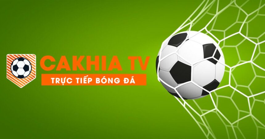 CakhiaTV link - Cà Khịa TV trực tiếp bóng đá miễn phí hôm nay