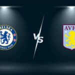 Soi kèo trận Chelsea vs Aston Villa 23h30 ngày 1/4