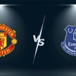 Lịch sử đối đầu Man United vs Everton (18h30, 8/4/2023)