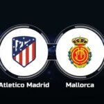 Soi kèo trận Atletico Madrid vs Mallorca 0h30 ngày 27/4