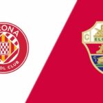 Soi kèo trận Girona vs Elche 19h ngày 16/4