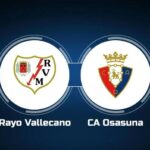 Soi kèo trận Rayo Vallecano vs Osasuna 2h ngày 15/4