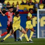 Thống kê lịch sử đối đầu Girona vs Villarreal (19h ngày 20/5)