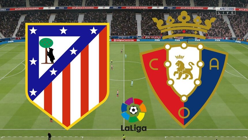 Soi kèo trận Atletico Madrid vs Osasuna 21h15 ngày 21/5