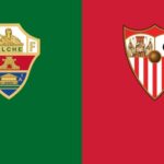 Soi kèo trận Elche vs Sevilla 0h30 ngày 25/5