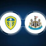 Soi kèo trận Leeds United vs Newcastle 18h30 ngày 13/5