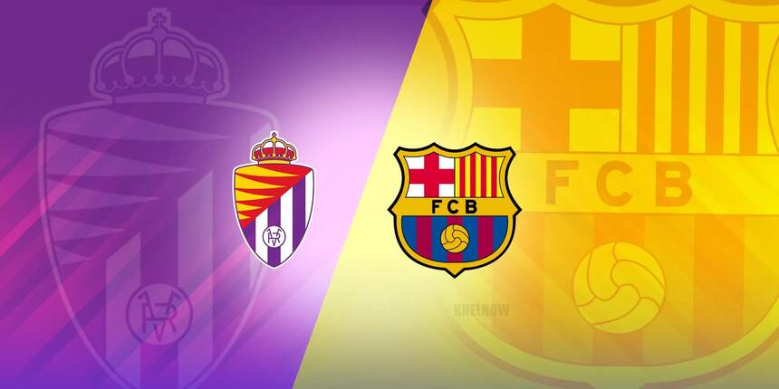 Soi kèo trận Real Valladolid vs Barcelona 03h ngày 24/5